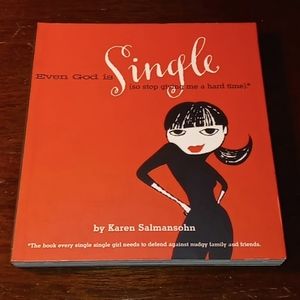 Even God is Single (so stop giving me a hard time)